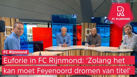 Euforie in FC Rijnmond: ‘Zolang het kan moet Feyenoord dromen van de titel’